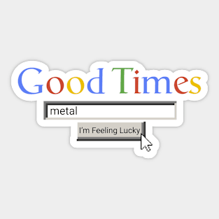 Good Times Metal Sticker